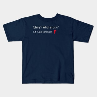 MMORPG Player What Story I Just Smashed F Kids T-Shirt